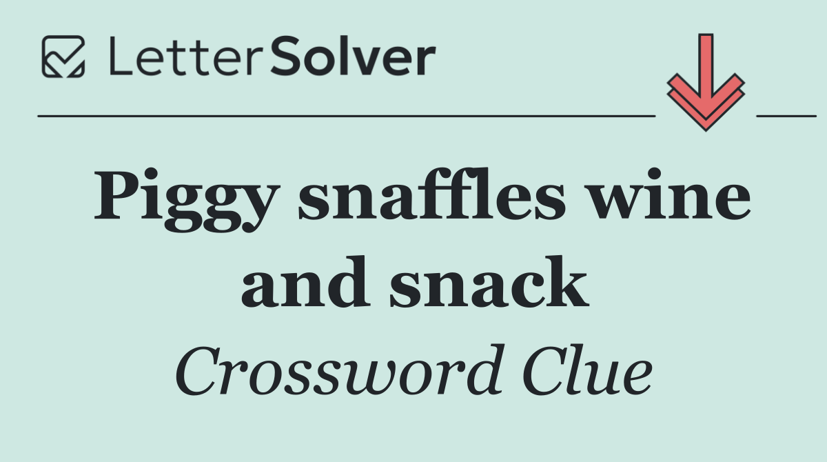 Piggy snaffles wine and snack