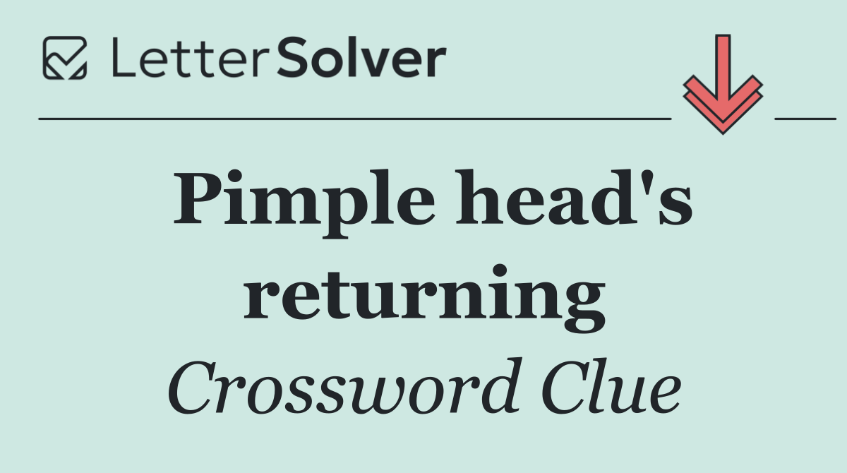 Pimple head's returning