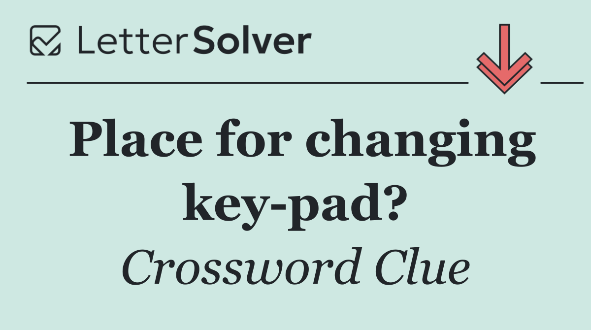 Place for changing key pad?
