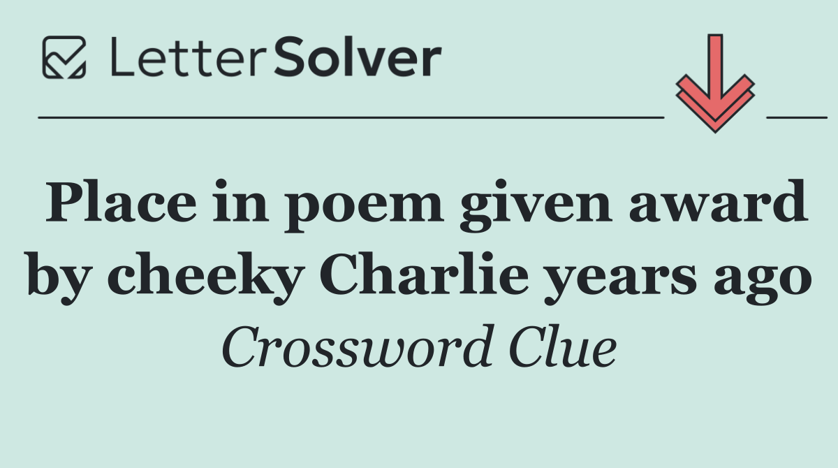Place in poem given award by cheeky Charlie years ago