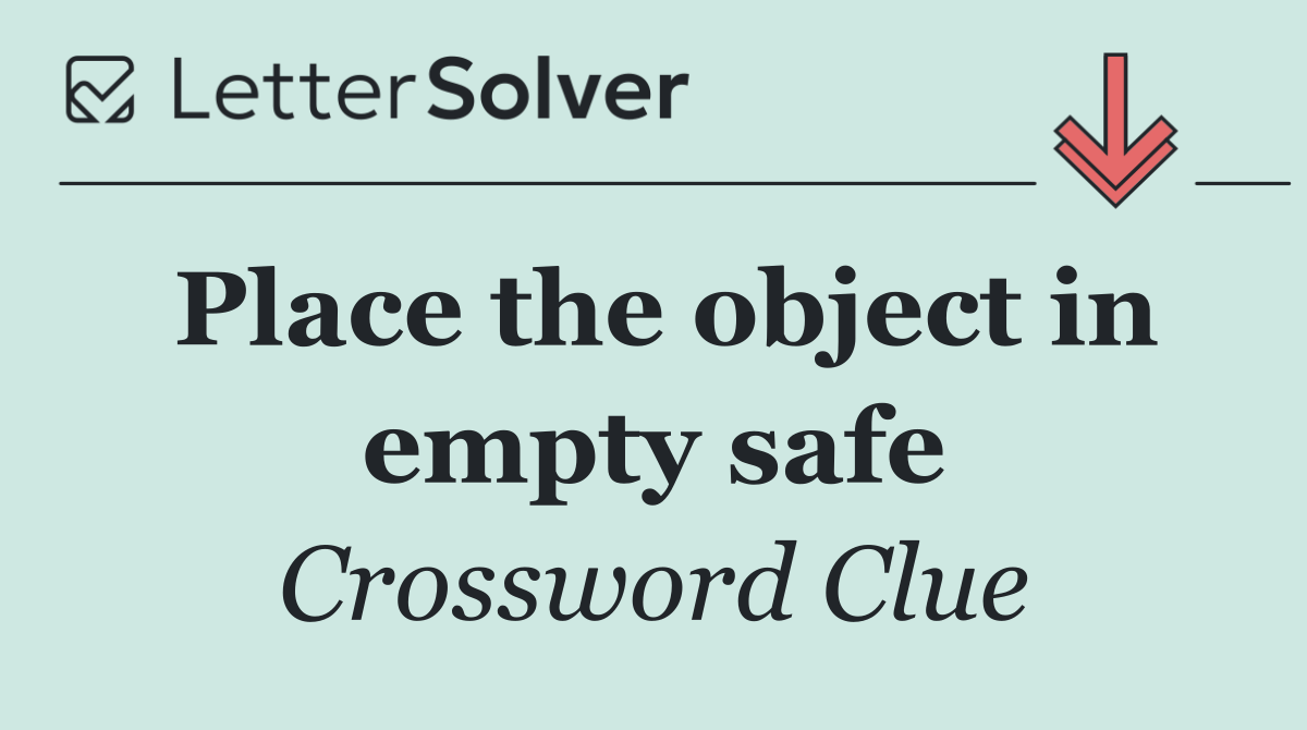 Place the object in empty safe
