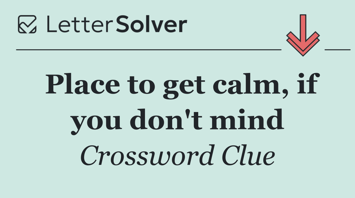 Place to get calm, if you don't mind