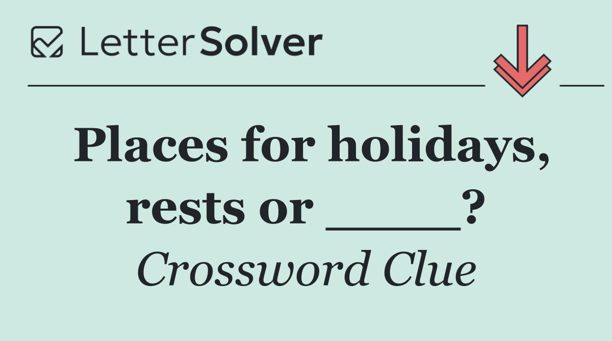 Places for holidays, rests or ____?