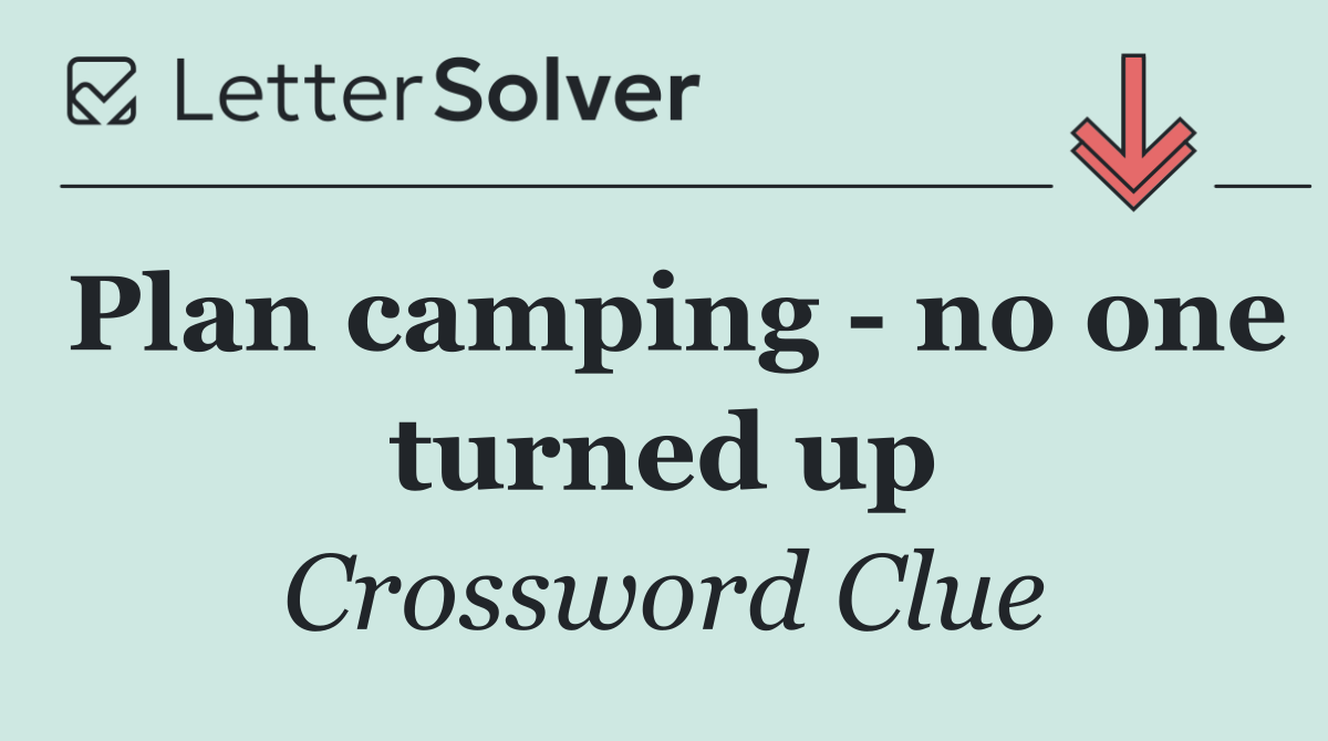 Plan camping   no one turned up