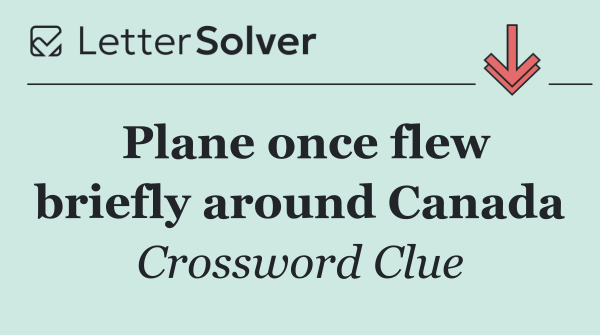 Plane once flew briefly around Canada