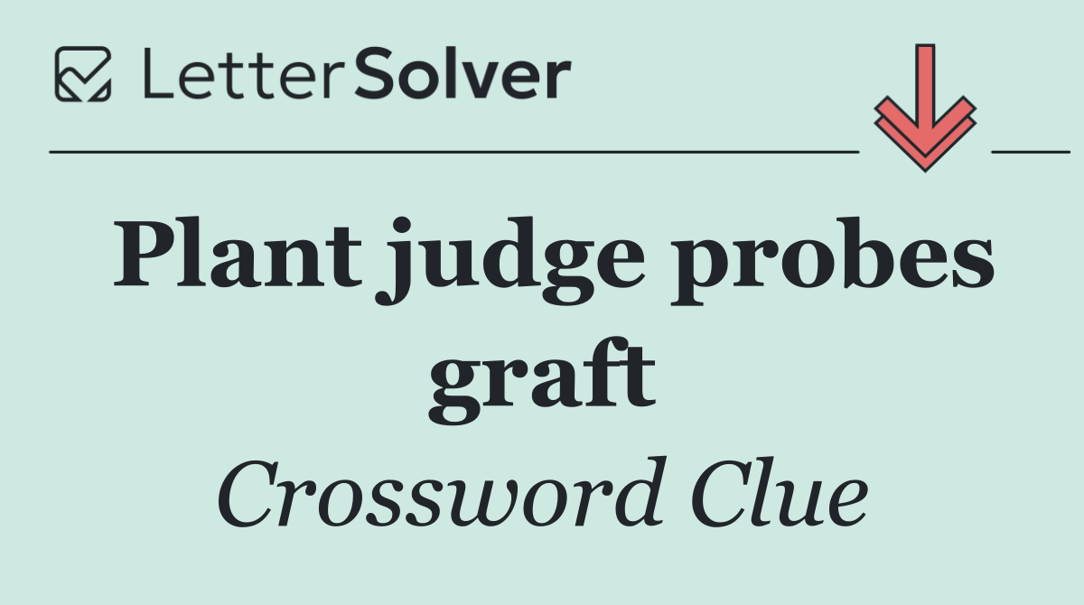 Plant judge probes graft