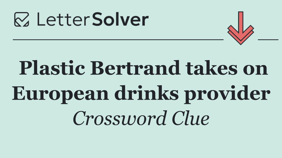 Plastic Bertrand takes on European drinks provider