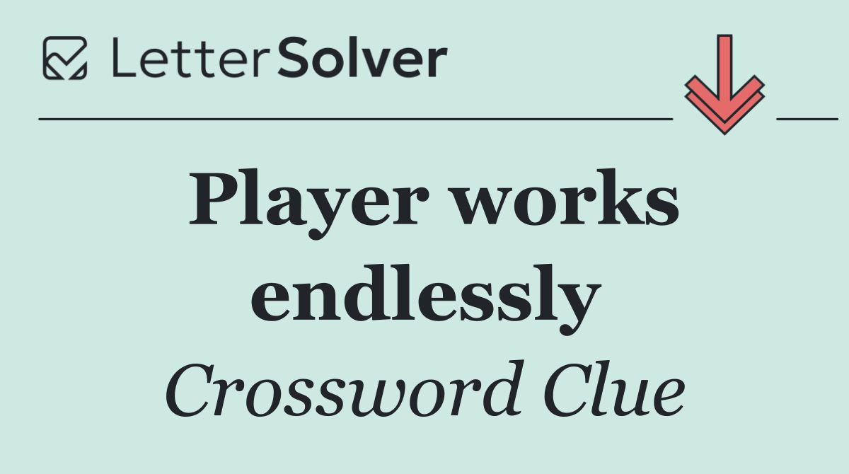 Player works endlessly