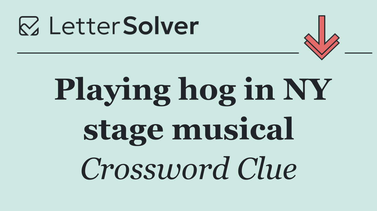 Playing hog in NY stage musical