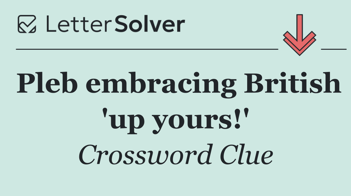 Pleb embracing British 'up yours!'