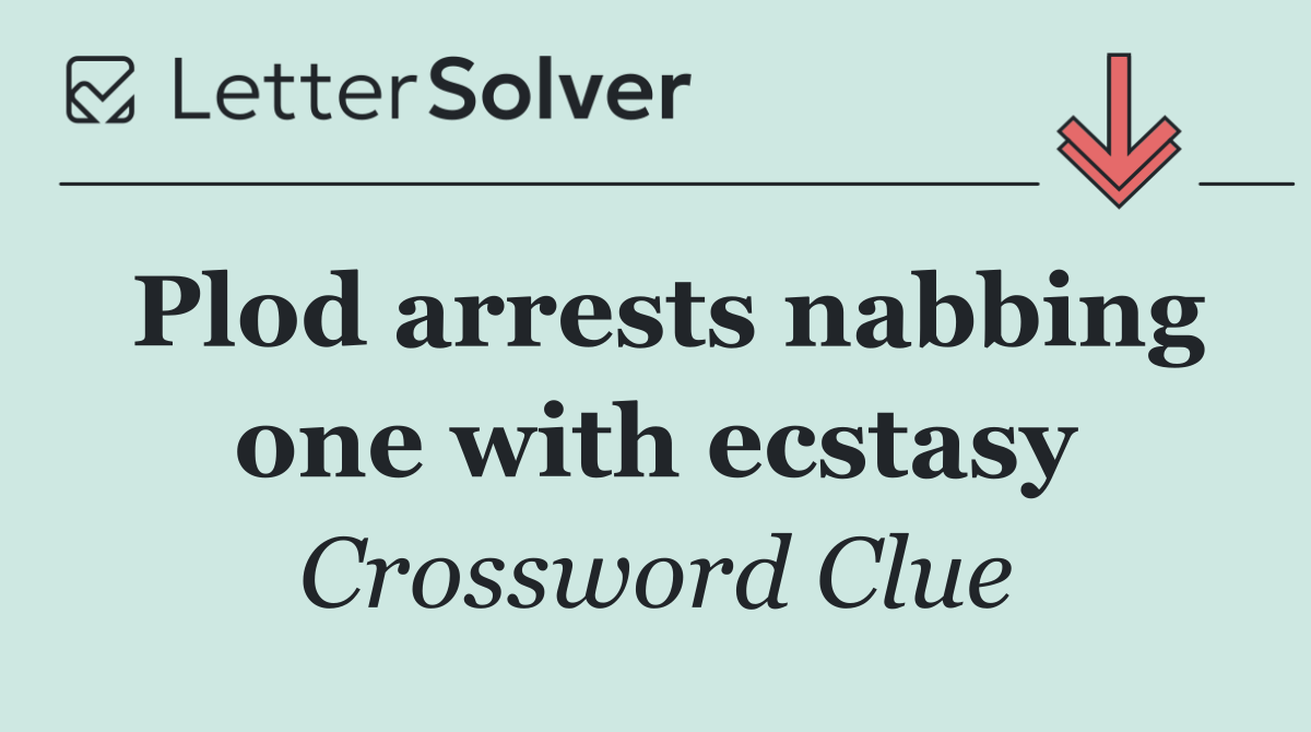 Plod arrests nabbing one with ecstasy