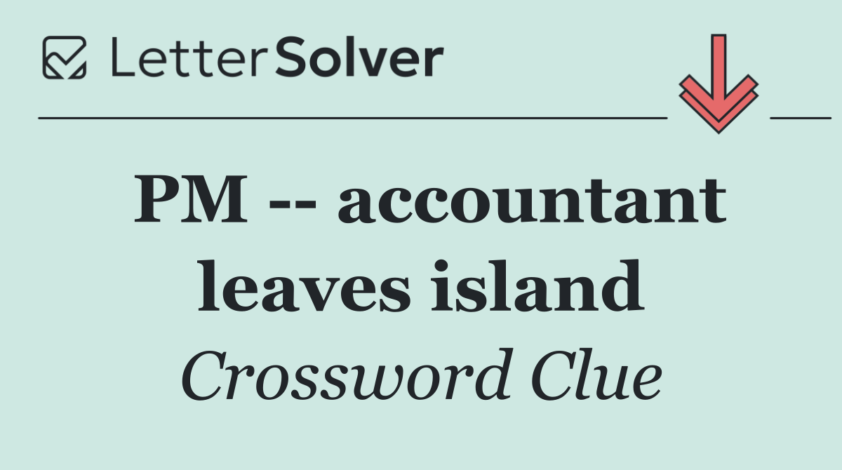 PM    accountant leaves island