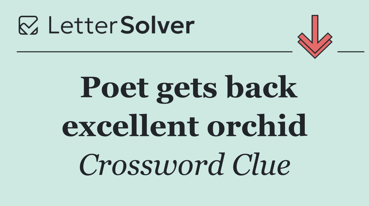 Poet gets back excellent orchid