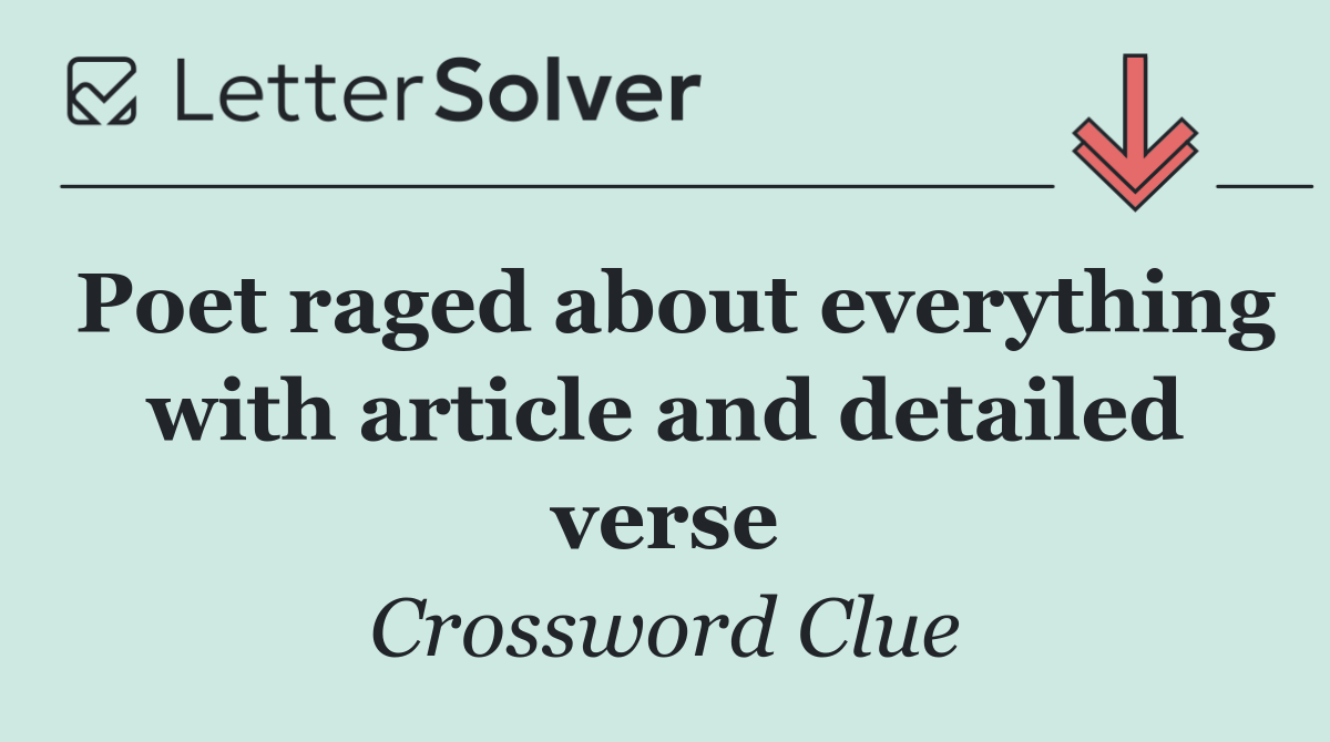 Poet raged about everything with article and detailed verse