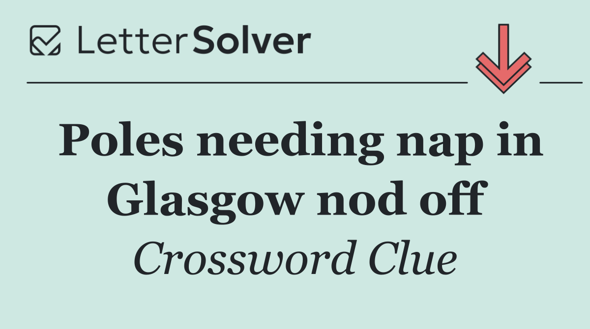 Poles needing nap in Glasgow nod off