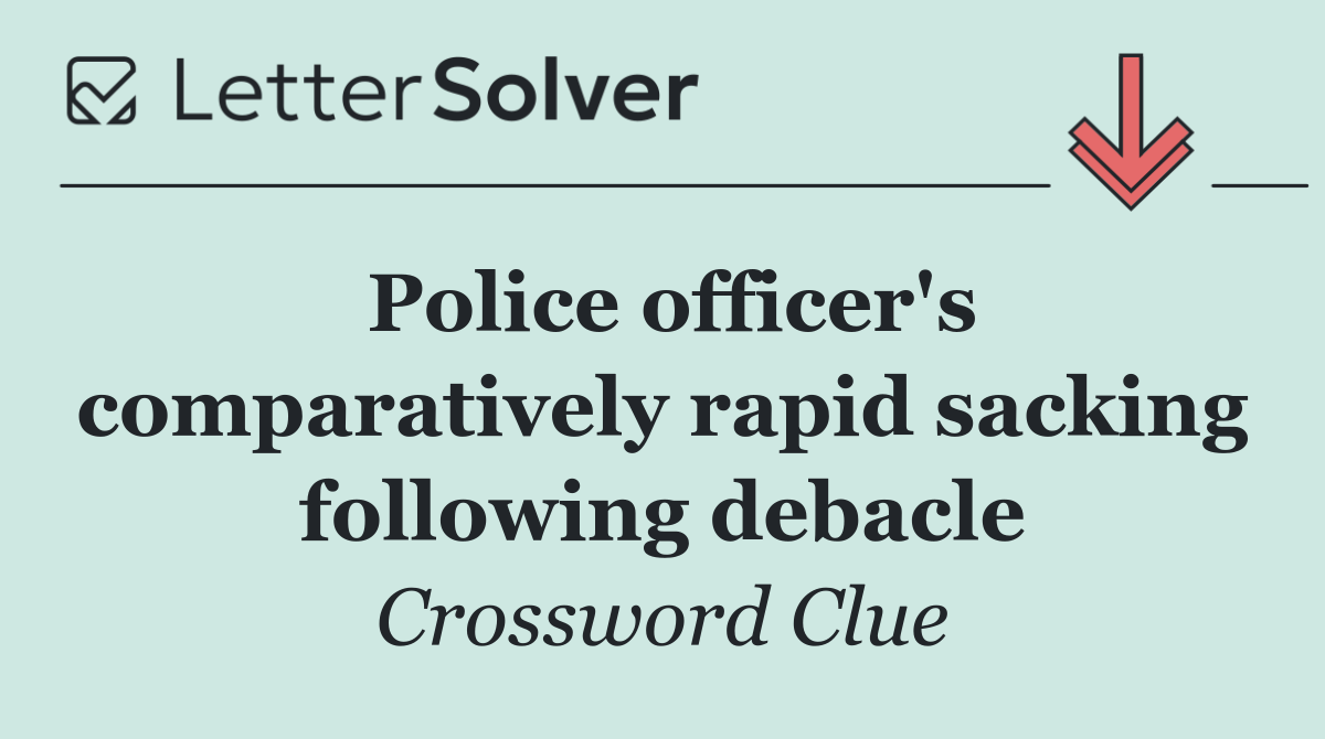 Police officer's comparatively rapid sacking following debacle