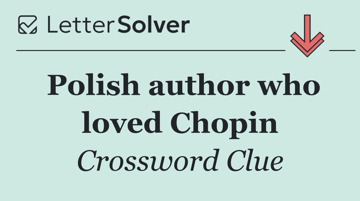 Polish author who loved Chopin