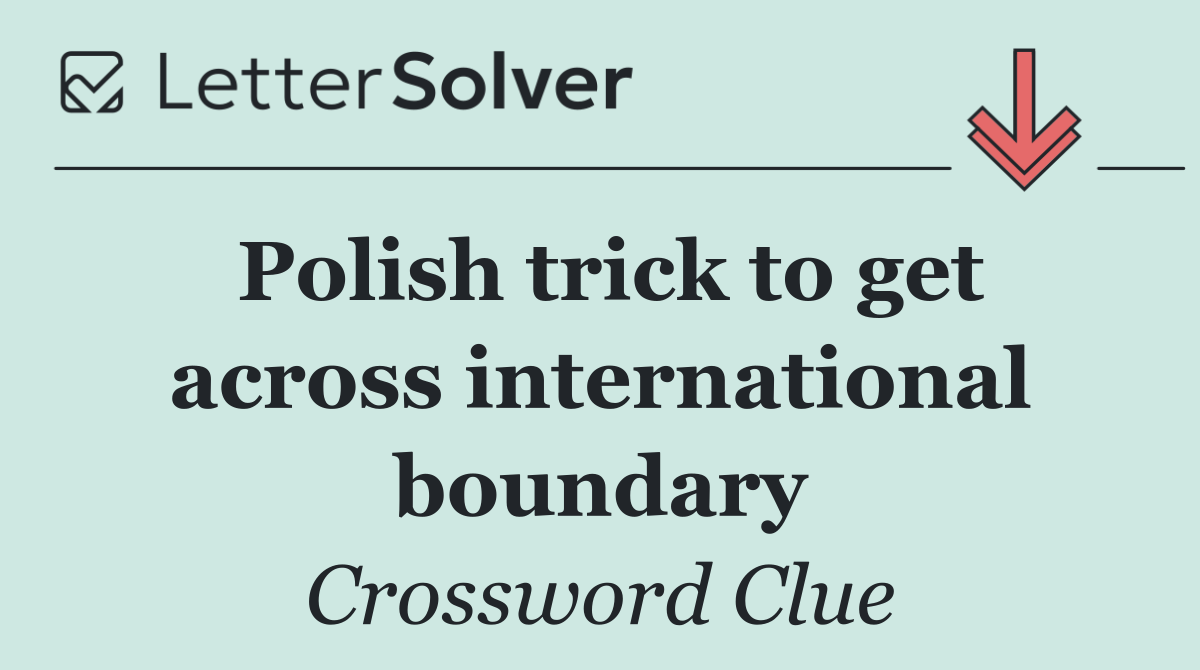 Polish trick to get across international boundary