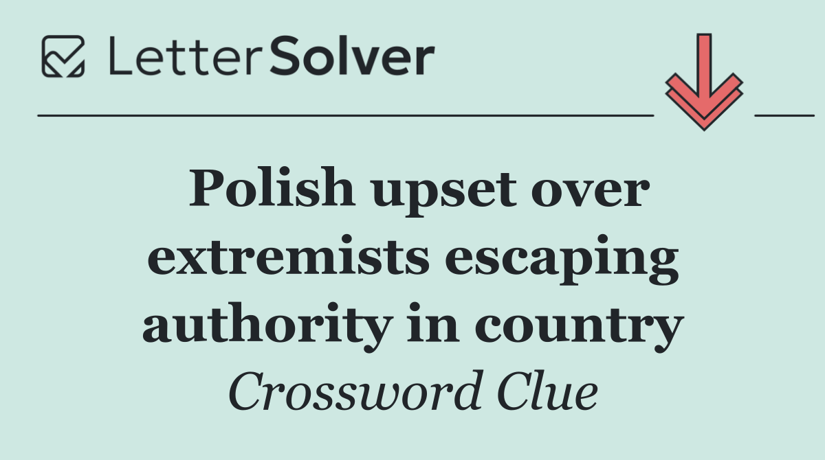 Polish upset over extremists escaping authority in country