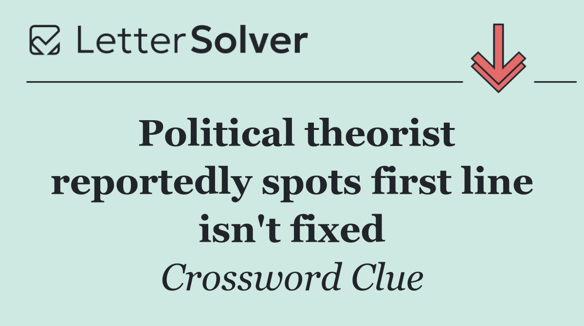 Political theorist reportedly spots first line isn't fixed