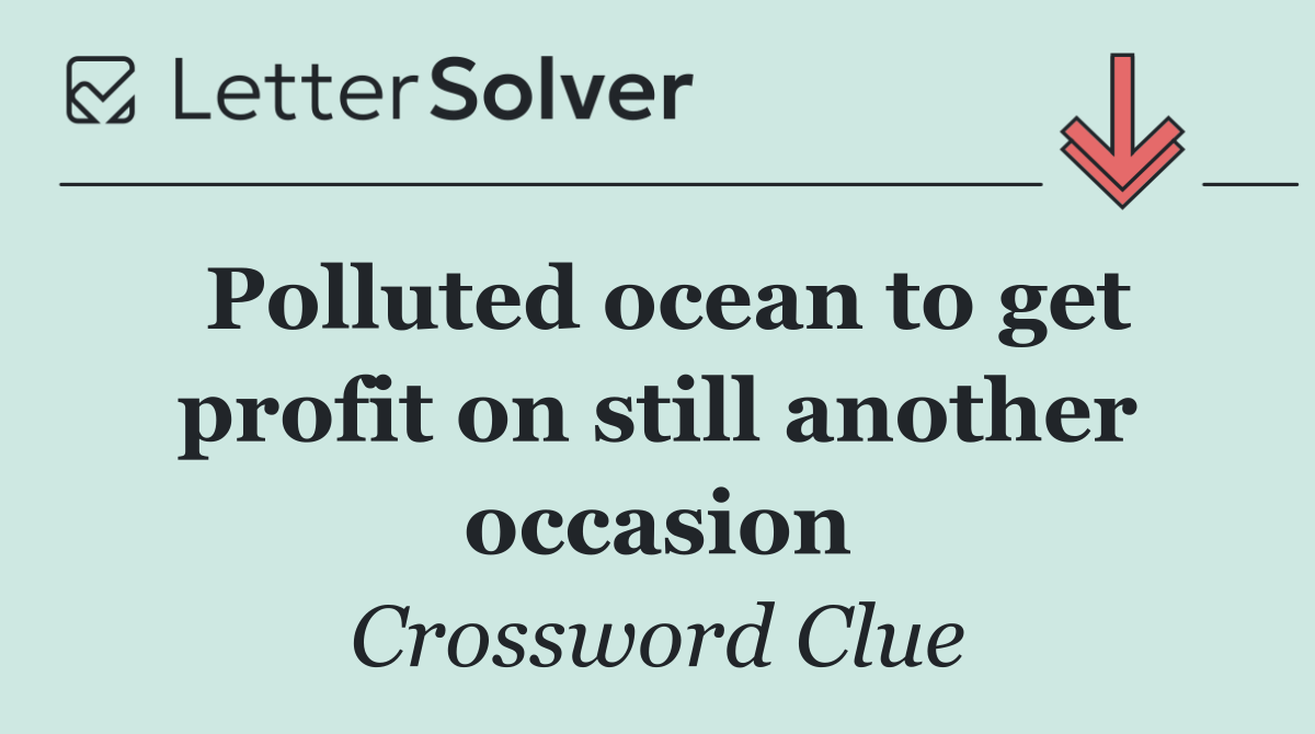 Polluted ocean to get profit on still another occasion