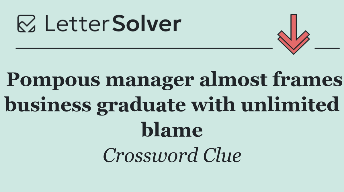 Pompous manager almost frames business graduate with unlimited blame