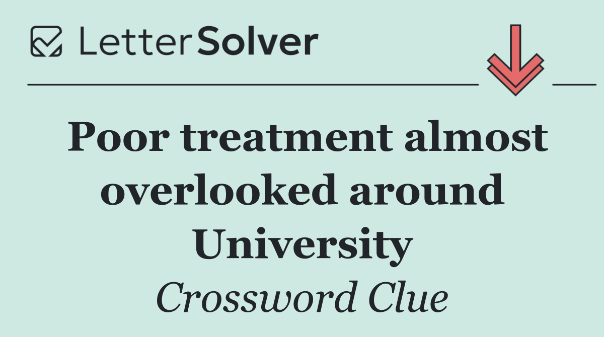 Poor treatment almost overlooked around University