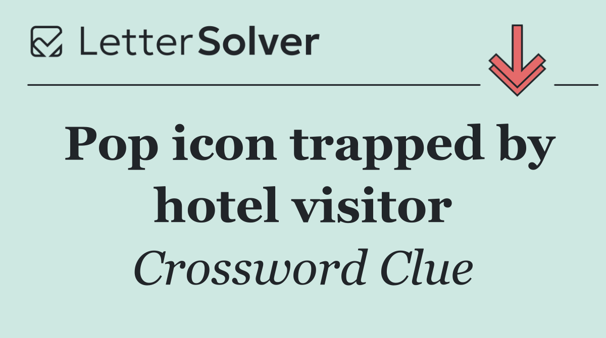 Pop icon trapped by hotel visitor