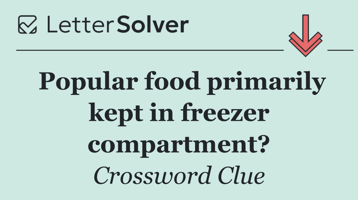 Popular food primarily kept in freezer compartment?
