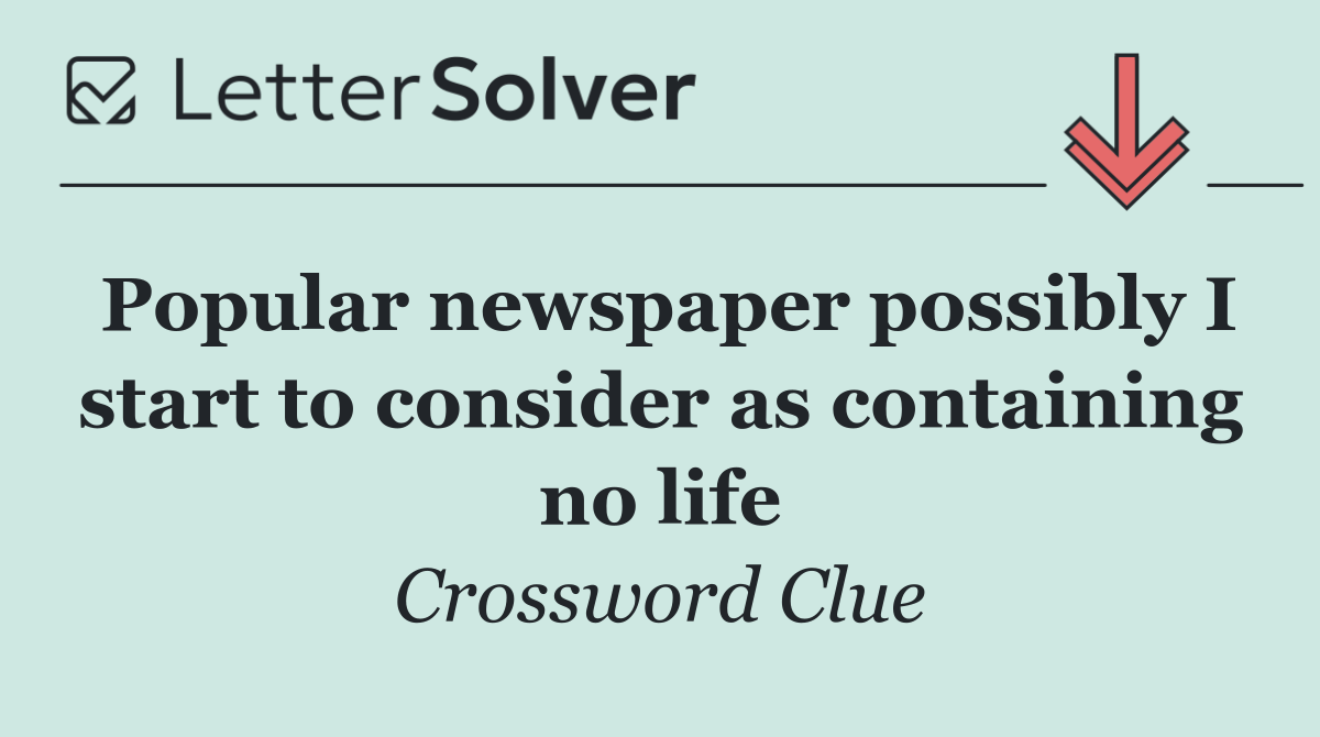 Popular newspaper possibly I start to consider as containing no life