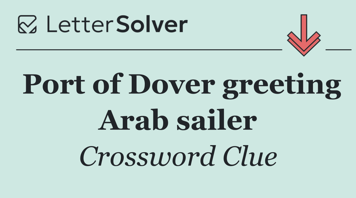 Port of Dover greeting Arab sailer