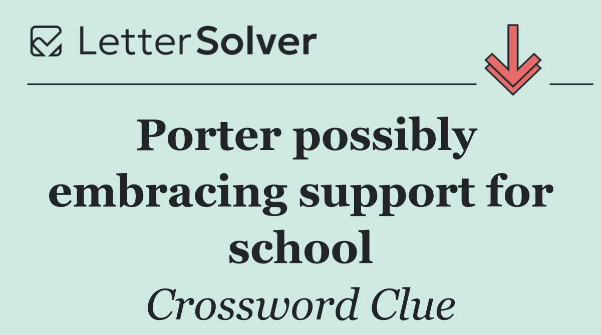 Porter possibly embracing support for school