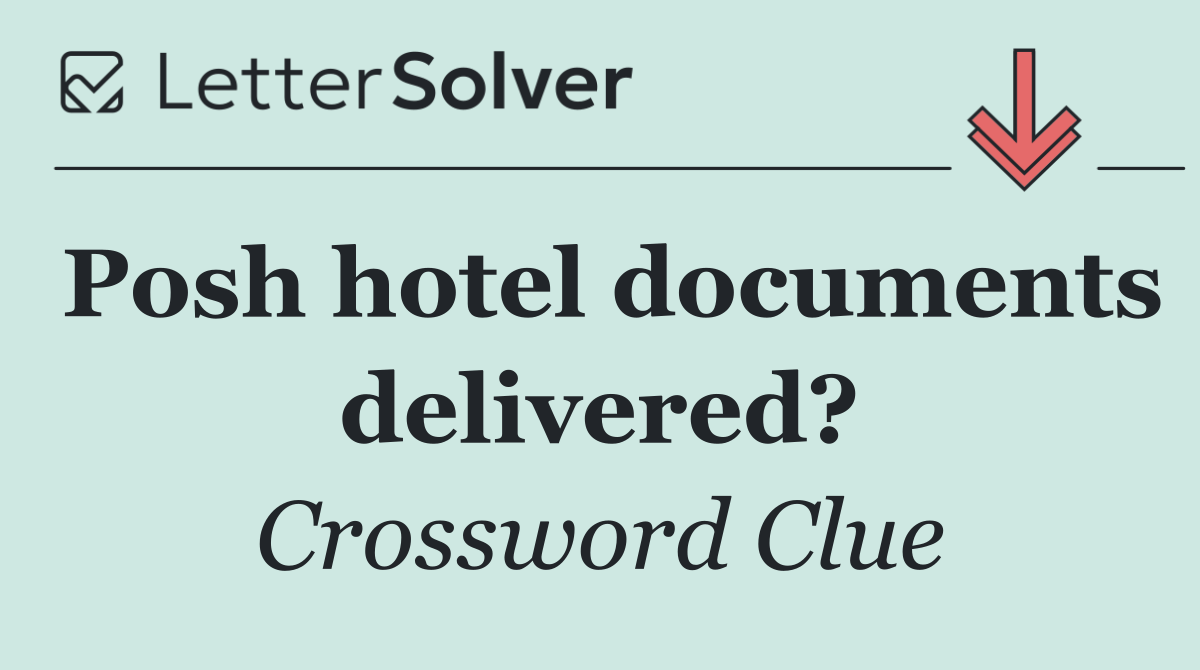 Posh hotel documents delivered?