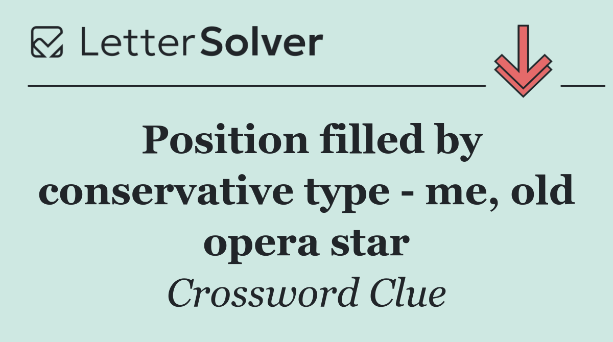 Position filled by conservative type   me, old opera star