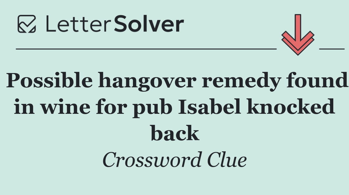 Possible hangover remedy found in wine for pub Isabel knocked back