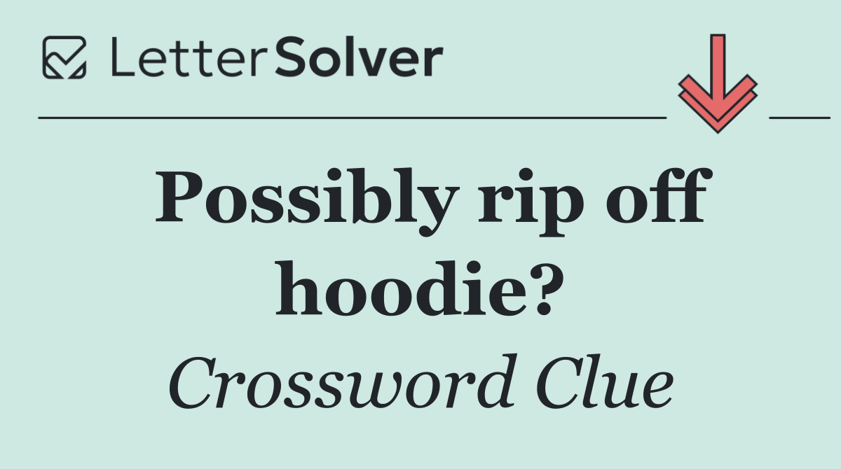 Possibly rip off hoodie?