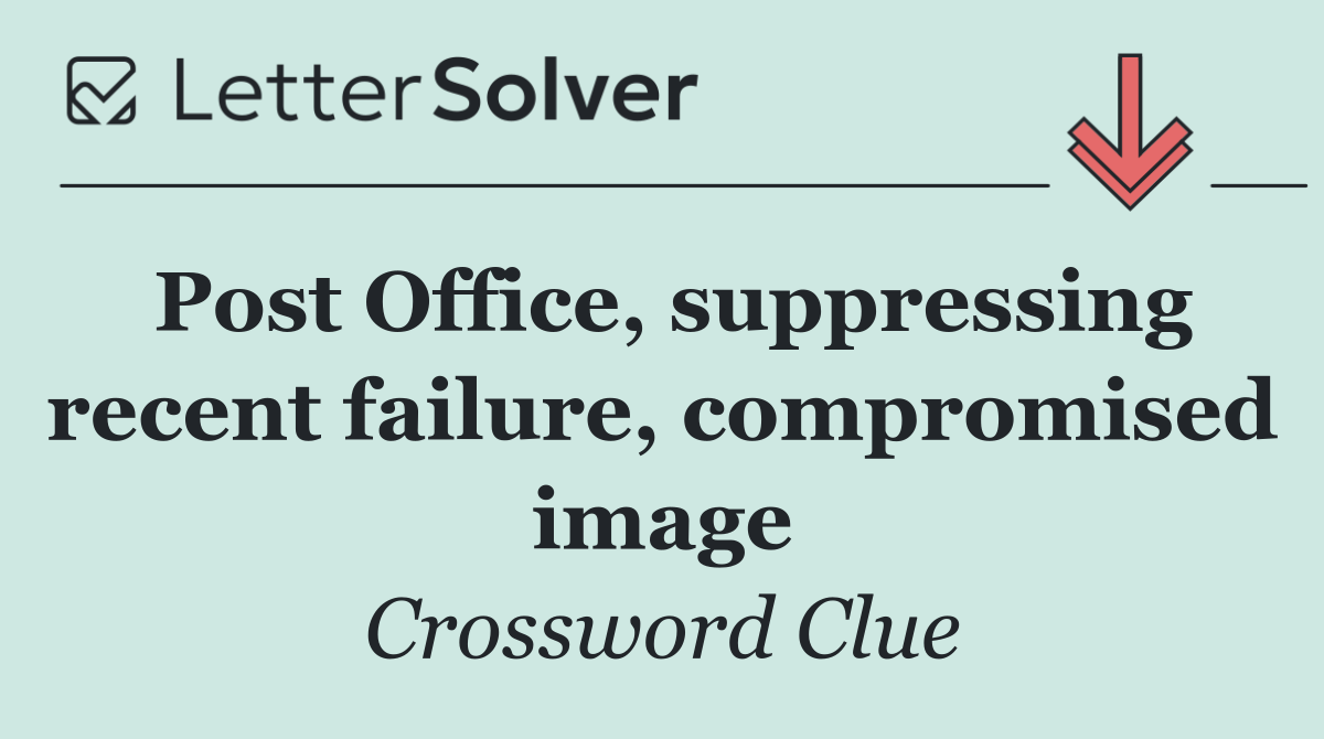 Post Office, suppressing recent failure, compromised image