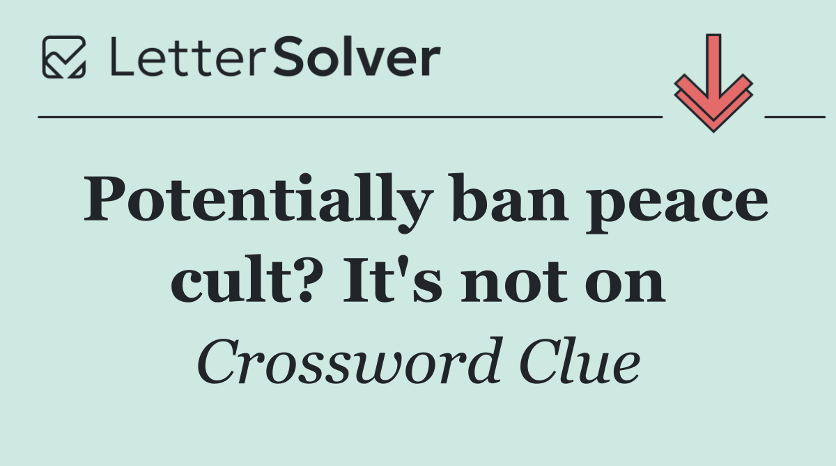 Potentially ban peace cult? It's not on