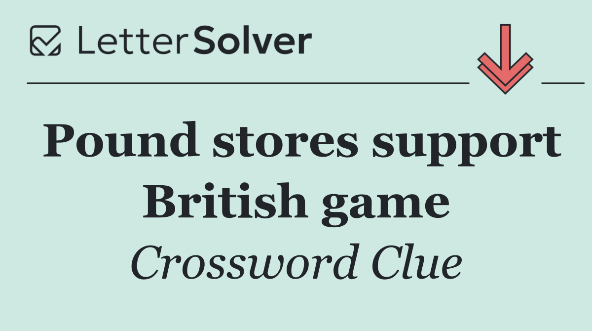 Pound stores support British game