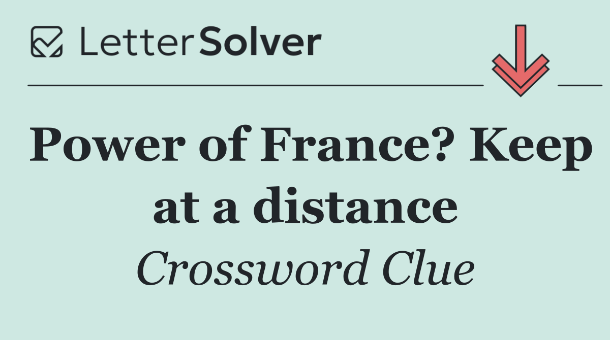 Power of France? Keep at a distance