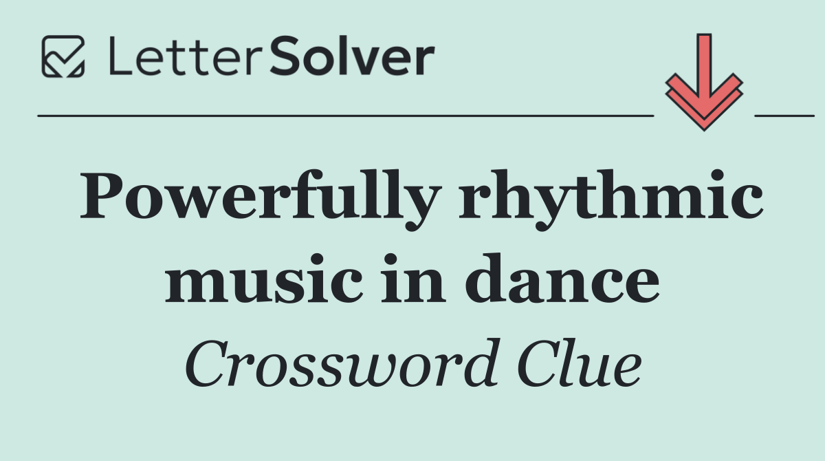 Powerfully rhythmic music in dance