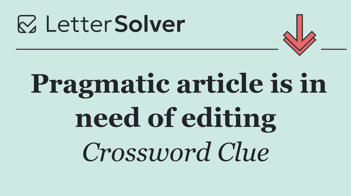 Pragmatic article is in need of editing