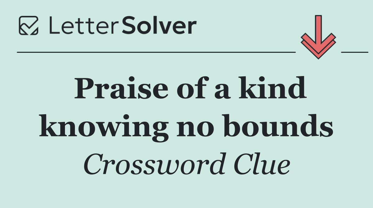 Praise of a kind knowing no bounds