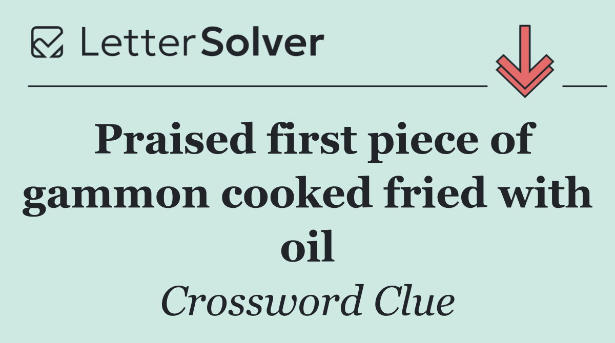 Praised first piece of gammon cooked fried with oil