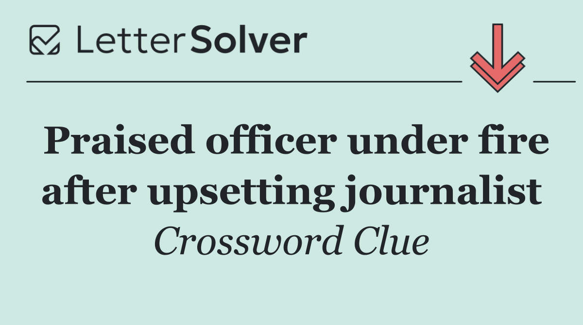 Praised officer under fire after upsetting journalist