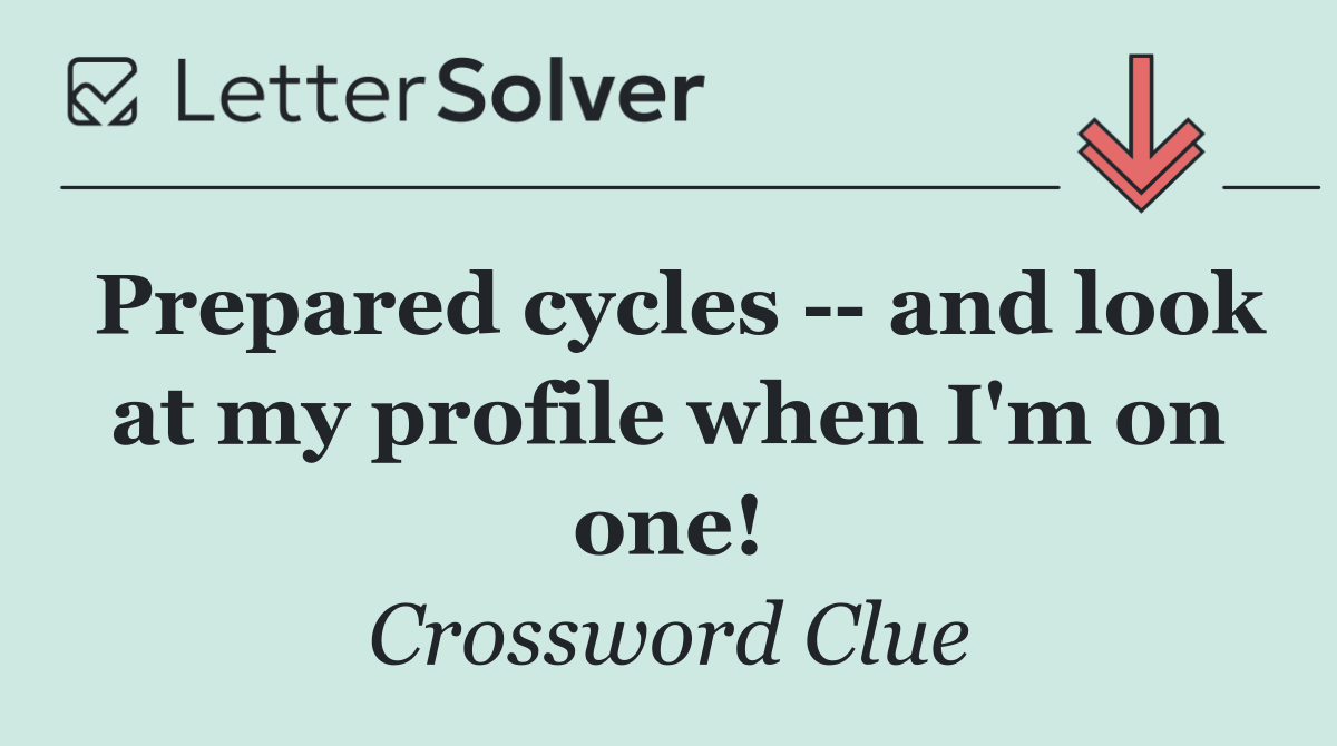 Prepared cycles    and look at my profile when I'm on one!