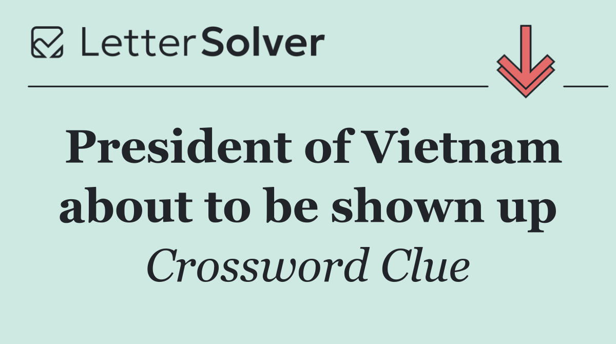 President of Vietnam about to be shown up