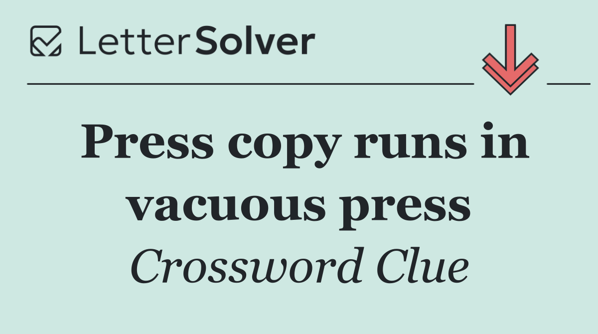 Press copy runs in vacuous press