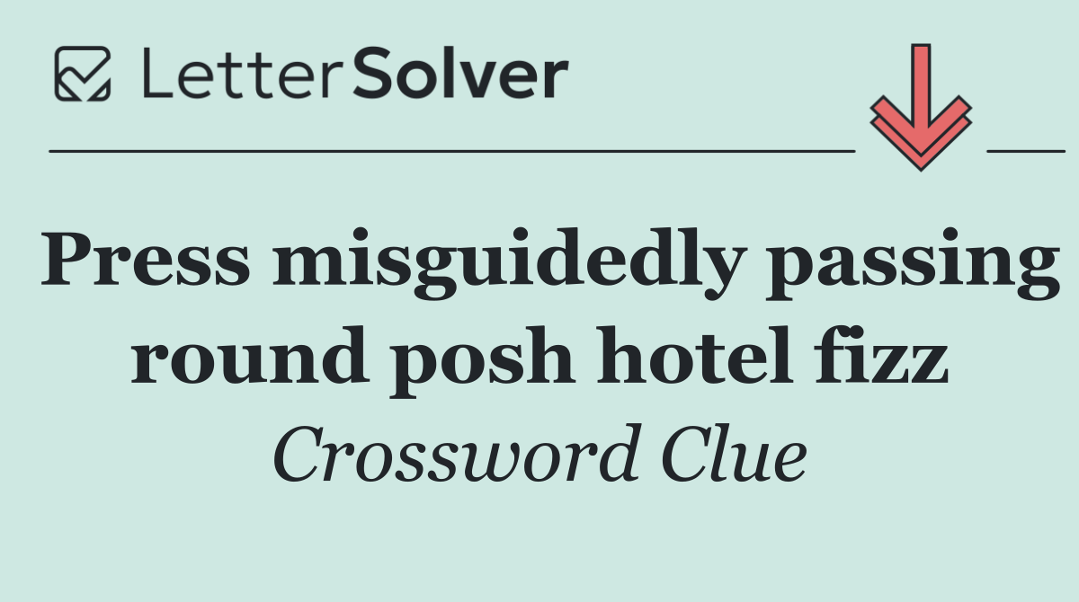 Press misguidedly passing round posh hotel fizz