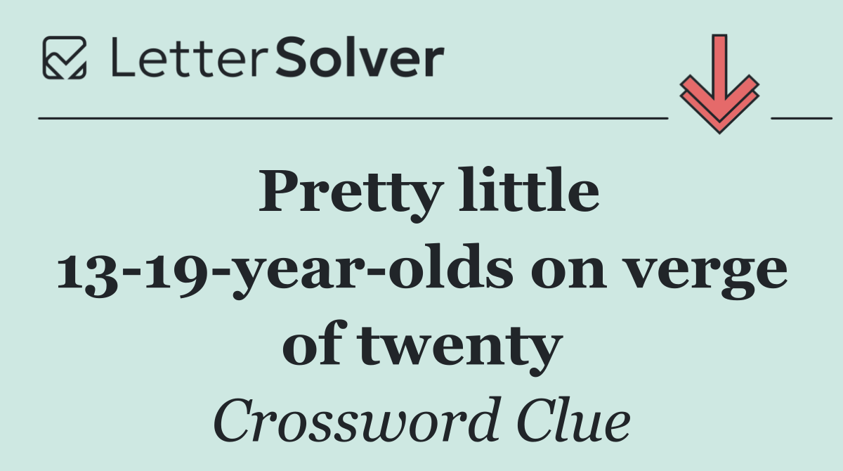 Pretty little 13 19 year olds on verge of twenty